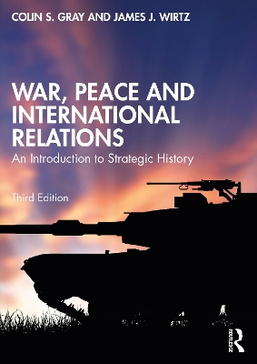 War, Peace and International Relations: An Introduction to Strategic History 3rd edition