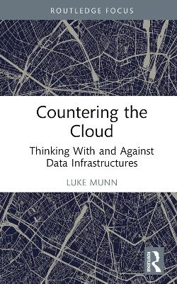 Countering the Cloud: Thinking With and Against Data Infrastructures