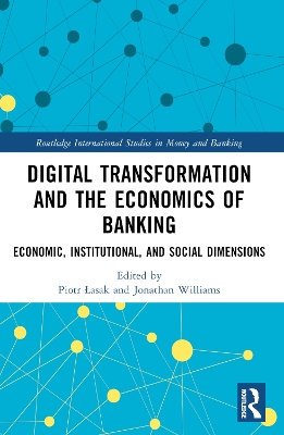 Digital Transformation and the Economics of Banking: Economic, Institutional, and Social Dimensions