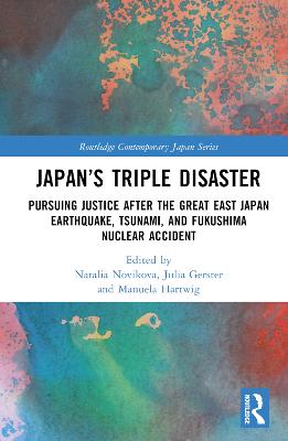 Japans Triple Disaster: Pursuing Justice after the Great East Japan Earthquake, Tsunami, and  Fukushima Nuclear Accident