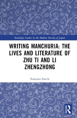 Writing Manchuria: The Lives and Literature of Zhu Ti and Li Zhengzhong