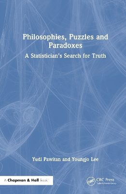 Philosophies, Puzzles and Paradoxes: A Statisticians Search for Truth