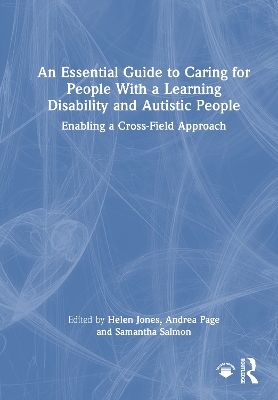 Essential Guide to Caring for People With a Learning Disability and Autistic  People: Enabling a Cross-Field Approach