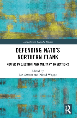 Defending NATOs Northern Flank: Power Projection and Military Operations