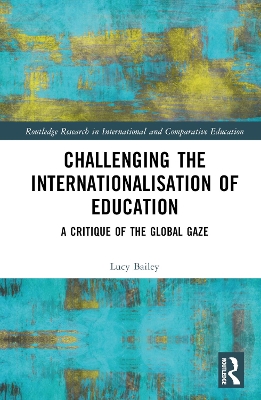 Challenging the Internationalisation of Education: A Critique of the Global Gaze