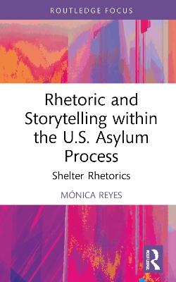 Rhetoric and Storytelling within the U.S. Asylum Process: Shelter Rhetorics