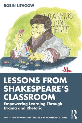 Lessons from Shakespeares Classroom: Empowering Learning Through Drama and Rhetoric