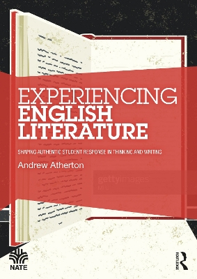 Experiencing English Literature: Shaping Authentic Student Response in Thinking and Writing
