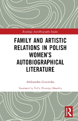 Family and Artistic Relations in Polish Womens Autobiographical Literature