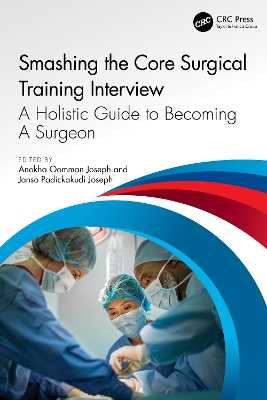 Smashing The Core Surgical Training Interview: A Holistic guide to becoming  a surgeon
