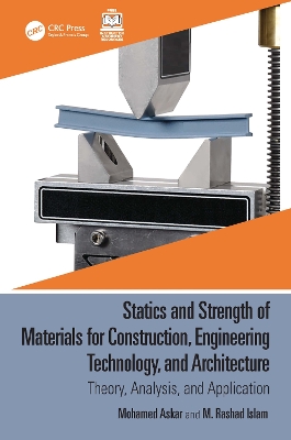 Statics and Strength of Materials for Construction, Engineering Technology,  and Architecture: Theory, Analysis, and Application