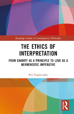Ethics of Interpretation: From Charity as a Principle to Love as a Hermeneutic Imperative