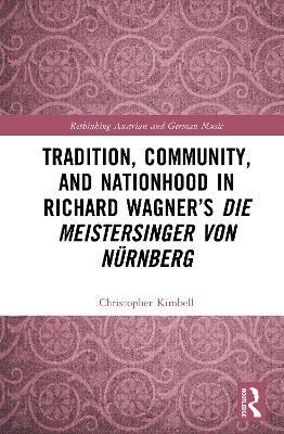 Tradition, Community, and Nationhood in Richard Wagners Die Meistersinger  von Nürnberg