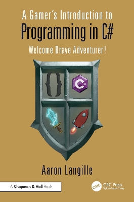Gamer's Introduction to Programming in C#: Welcome Brave Adventurer!