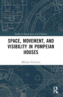 Space, Movement, and Visibility in Pompeian Houses