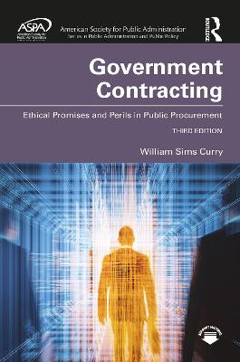 Government Contracting: Ethical Promises and Perils in Public Procurement 3rd edition