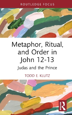 Metaphor, Ritual, and Order in John 12-13: Judas and the Prince