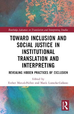 Toward Inclusion and Social Justice in Institutional Translation and  Interpreting: Revealing Hidden Practices of Exclusion