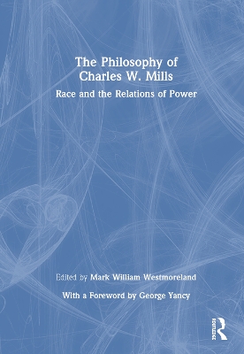 Philosophy of Charles W. Mills: Race and the Relations of Power