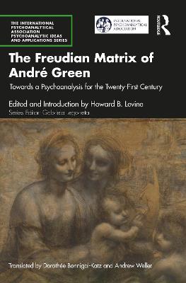 Freudian Matrix of André Green: Towards a Psychoanalysis for the Twenty-First Century