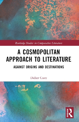 Cosmopolitan Approach to Literature: Against Origins and Destinations