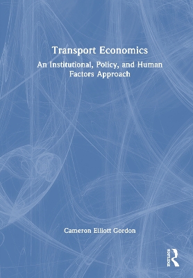 Transport Economics: An Institutional, Policy, and Human Factors Approach