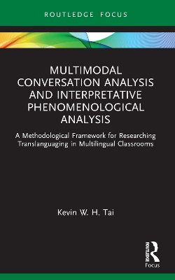 Multimodal Conversation Analysis and Interpretative Phenomenological Analysis: A Methodological Framework for Researching Translanguaging in Multilingual  Classrooms
