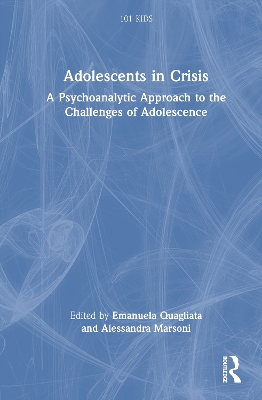 Adolescents in Crisis: A Psychoanalytic Approach to the Challenges of Adolescence