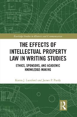 Effects of Intellectual Property Law in Writing Studies: Ethics, Sponsors, and Academic Knowledge-Making