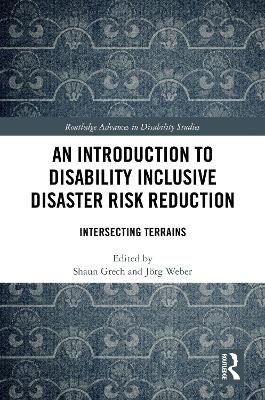 Introduction to Disability Inclusive Disaster Risk Reduction: Intersecting Terrains