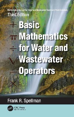 Mathematics Manual for Water and Wastewater Treatment Plant Operators: Basic Mathematics for Water and Wastewater Operators 3rd edition