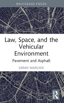 Law, Space, and the Vehicular Environment: Pavement and Asphalt