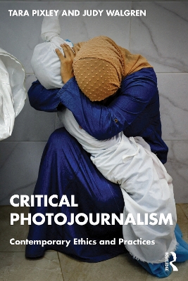 Critical Photojournalism: Contemporary Ethics and Practices