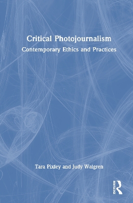 Critical Photojournalism: Contemporary Ethics and Practices