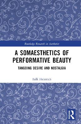 Somaesthetics of Performative Beauty: Tangoing Desire and Nostalgia
