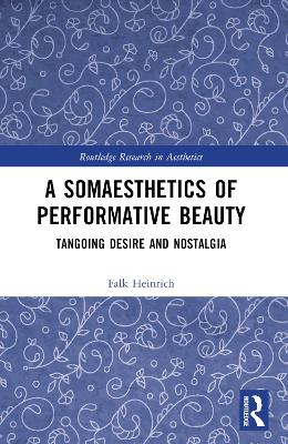 Somaesthetics of Performative Beauty: Tangoing Desire and Nostalgia