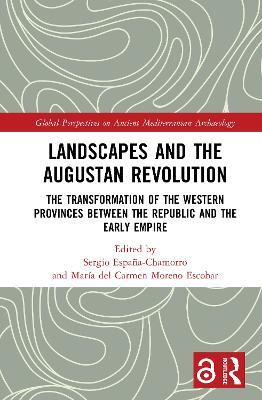 Landscapes and the Augustan Revolution: The Transformation of the Western Provinces between the Republic and the  Early Empire