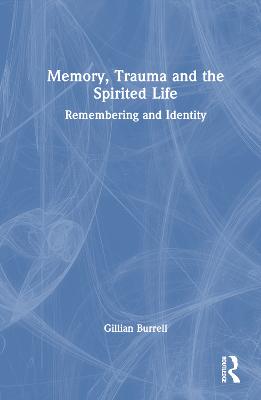 Memory, Trauma and the Spirited Life: Remembering and Identity
