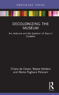 Decolonizing the Museum: Art, Activism and the Question of Race in Curation