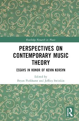 Perspectives on Contemporary Music Theory: Essays in Honor of Kevin Korsyn