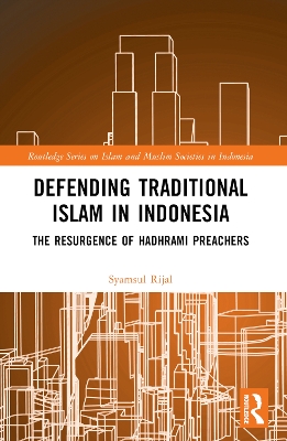 Defending Traditional Islam in Indonesia: The Resurgence of Hadhrami Preachers