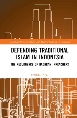 Defending Traditional Islam in Indonesia: The Resurgence of Hadhrami Preachers