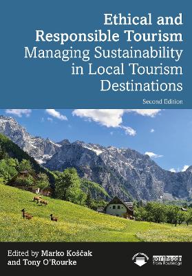 Ethical and Responsible Tourism: Managing Sustainability in Local Tourism Destinations 2nd edition