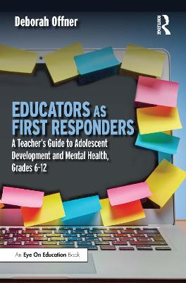 Educators as First Responders: A Teachers Guide to Adolescent Development and Mental Health, Grades 6-12