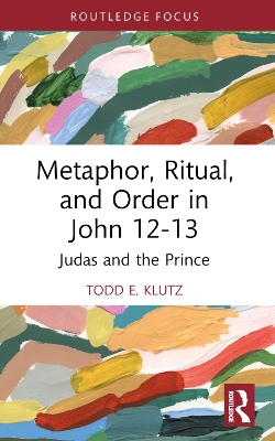 Metaphor, Ritual, and Order in John 12-13: Judas and the Prince