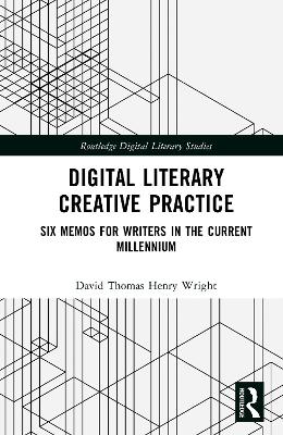 Digital Literary Creative Practice: Six Memos for Writers in the Current Millennium
