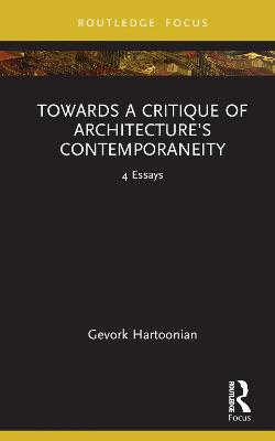 Towards a Critique of Architectures Contemporaneity: 4 Essays