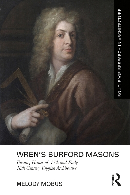 Wrens Burford Masons: Unsung Heroes of 17th and Early 18th Century English Architecture