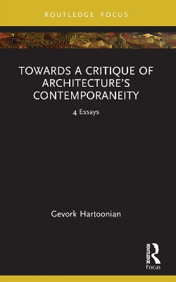Towards a Critique of Architectures Contemporaneity: 4 Essays