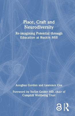 Place, Craft and Neurodiversity: Re-imagining Potential through Education at Ruskin Mill